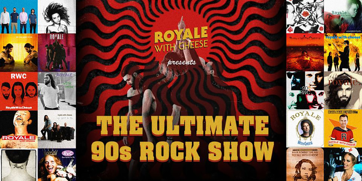 banner reading Royale with Cheese - The Ultimate 90s Rock Show